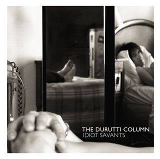 Durutti Column“Idiot Savants”