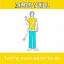 James Yuill “Turning Down Water For Air”