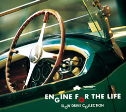 Engine For The Life～Slow Drive Collection～